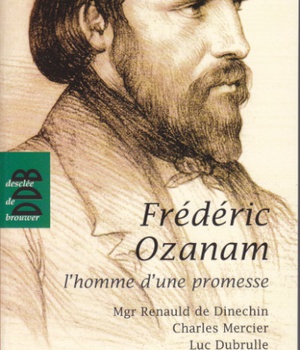 FREDERIC OZANAM - L'HOMME D'UNE PROMESSE