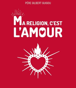 MA RELIGION, C'EST L'AMOUR