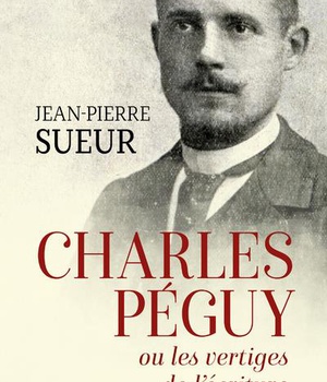 CHARLES PEGUY OU LES VERTIGES DE L'ECRITURE