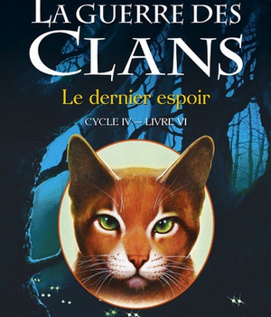 LA GUERRE DES CLANS CYCLE IV - TOME 6 LE DERNIER ESPOIR - VOL06