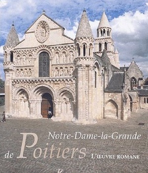 NOTRE-DAME-LA-GRANDE DE POITIERS - L'OEUVRE ROMANE