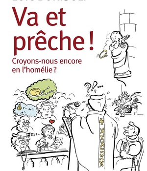 VA ET PRECHE ! CROYONS-NOUS EN L'HOMELIE ?