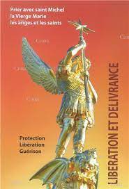 LIBERATION ET DELIVRANCE : PRIER AVEC SAINT MICHEL, LA VIERGE MARIE, LES ANGES ET LES SAINTS
