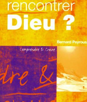 PEUT-ON RENCONTRER DIEU?