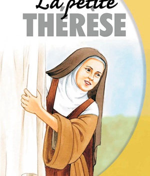 LA PETITE THERESE, VIES DE LUMIERE