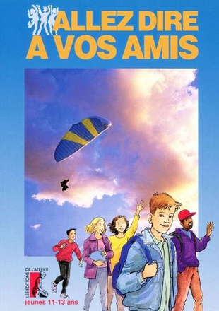 ALLEZ DIRE A VOS AMIS - JEUNE - 11-13 ANS