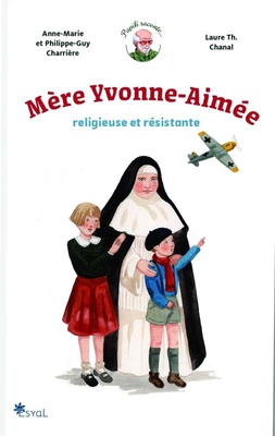 MERE YVONNE-AIMEE, RELIGIEUSE ET RESISTANTE