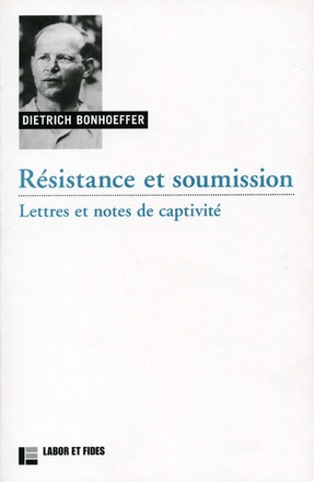 RESISTANCE ET SOUMISSION: LETTRES ET NOTES DE CAPTIVITE - NOUVELLE EDITION ( BICP* )