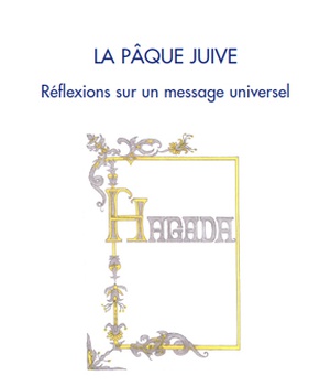 LA PAQUE JUIVE - REFLEXIONS SUR UN MESSAGE UNIVERSEL