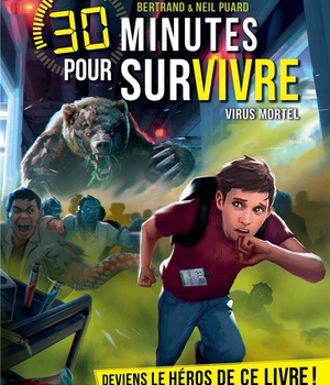 VIRUS MORTEL - 30 MINUTES POUR SURVIVRE - TOME 10