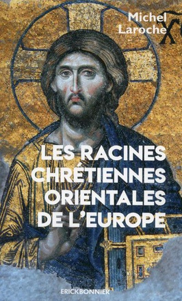 LES RACINES CHRETIENNES ORIENTALES DE L'EUROPE
