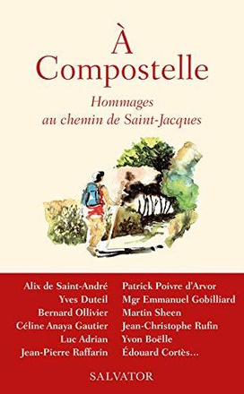 A COMPOSTELLE - HOMMAGES AU CHEMIN DE SAINT-JACQUES