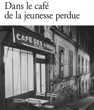 DANS LE CAFE DE LA JEUNESSE PERDUE