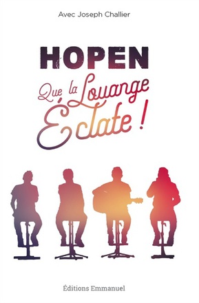 QUE LA LOUANGE ECLATE ! HOPEN
