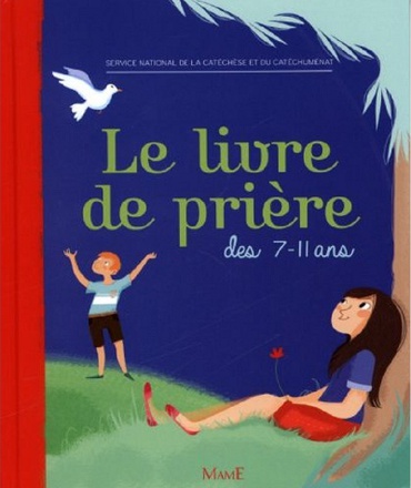 LE LIVRE DE PRIERE DES 7-11 ANS NE (RELIE)