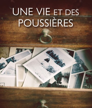 UNE VIE ET DES POUSSIERES