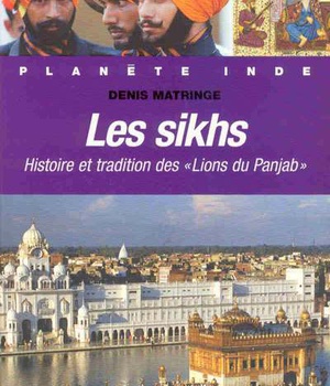 LES SIKHS - HISTOIRE ET TRADITION DES "LIONS DU PANJAB"