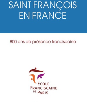 SAINT FRANCOIS EN FRANCE - 800 ANS DE PRESENCE FRANCISCAINE