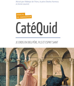 CATEQUID (MANUEL DE L ANIMATEUR) - JE CROIS EN DIEU PERE, FILS ET ESPRIT SAINT