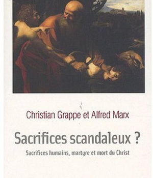 SACRIFICES SCANDALEUX ? - SACRIFICES HUMAINS, MARTYRE ET MORT DU CHRIST