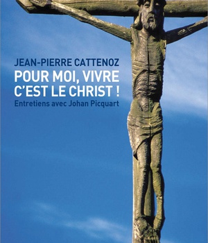 POUR MOI, VIVRE C'EST LE CHRIST ! - ENTRETIENS AVEC JOHAN PICQUART