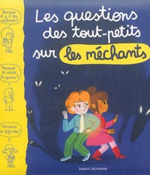 LES QUESTIONS DES TOUT-PETITS SUR LES MECHANTS
