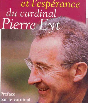 LA JOIE ET L'ESPERANCE DU CARDINAL PIERRE EYT