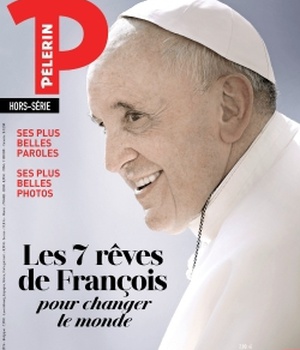 HS PELERIN : LES 7 REVES DE FRANCOIS POUR CHANGER LE MONDE