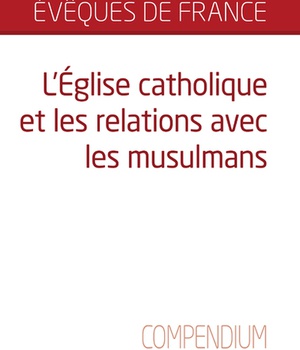 L'EGLISE CATHOLIQUE ET LES RELATIONS AVEC LES MUSULMANS - COMPENDIUM