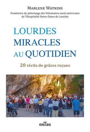LOURDES, MIRACLES AU QUOTIDIEN - 20 RECITS DE GRACES RECUES - EDITION ILLUSTREE