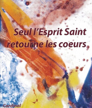 LIVRET FIAT - T03 - LIVRET - SEUL L'ESPRIT SAINT RETOURNE LES COEURS