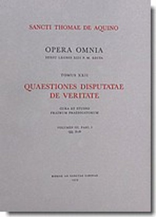 OPERA OMNIA - TOME 22 QUAESTIONES DISPUTATAE DE VERITATE VOLUME 3 FASCICULE 1 ET 2