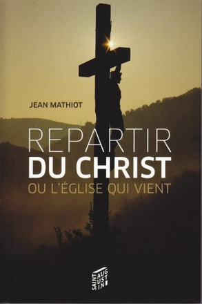 REPARTIR DU CHRIST OU L'EGLISE QUI VIENT