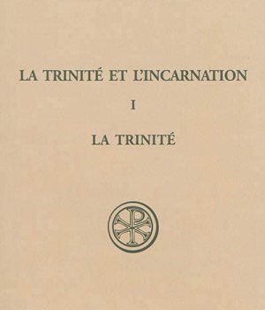 SC 574 LA TRINITE ET L'INCARNATION - TOME 1 LA TRINITE