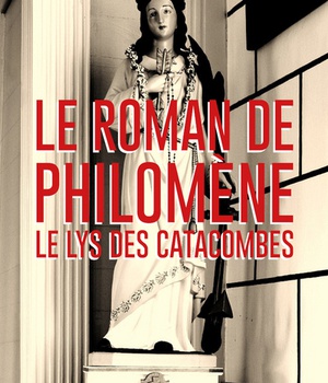 LE ROMAN DE SAINTE PHILOMENE, LE LYS DES CATACOMBES - L188