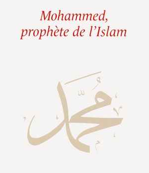 MOHAMMED, PROPHETE DE L'ISLAM