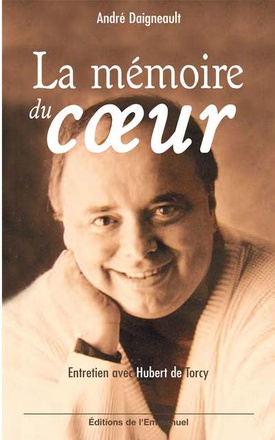 LA MEMOIRE DU COEUR - ENTRETIENS AVEC HUBERT DE TORCY