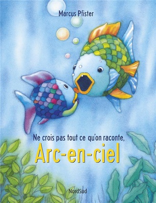 ARC-EN-CIEL NE CROIS PAS TOUT CE QU'ON RACONTE