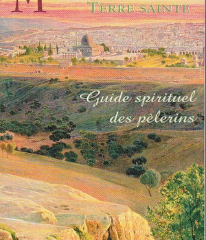 GUIDE SPIRITUEL DES PELERINS TERRE SAINTE