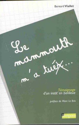 LE MAMMOUTH M'A TUER - TEMOIGNAGE D'UN INSTIT' EN BANLIEUE
