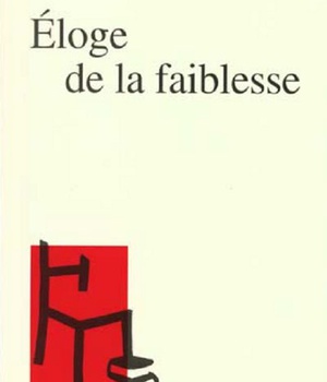 ELOGE DE LA FAIBLESSE