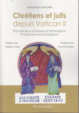 CHRETIENS ET JUIFS DEPUIS VATICAN II - ETAT DES LIEUX HISTORIQUE ET THEOLOGIQUE, PROSPECTIVE ESCHATO