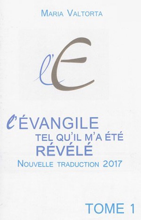 L'EVANGILE TEL QU'IL M'A ETE REVELE - TOME 1 (2EME EDITION)