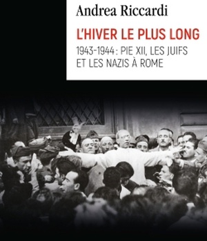 L'HIVER LE PLUS LONG - 1943-1944 : PIE XII, LES JUIFS ET LES NAZIS A ROME