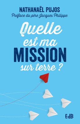 QUELLE EST MA MISSION SUR TERRE ?