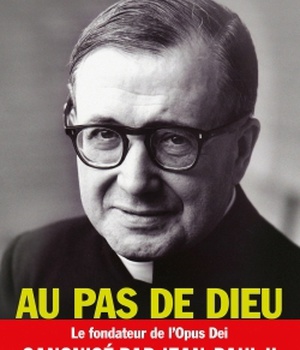 AU PAS DE DIEU. ST JOSE MARIA ESCRIVA