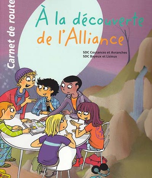 A LA DECOUVERTE DE L'ALLIANCE - CARNET DE ROUTE - 2 - COLLECTION PAROLES D'ALLIANCE