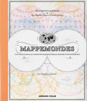 MAPPEMONDES - UN VOYAGE DANS LE TEMPS POUR RACONTER LE MONDE CONTEMPORAIN