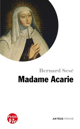 PETITE VIE DE MADAME ACARIE - BIENHEUREUSE MARIE DE L'INCARNATION
