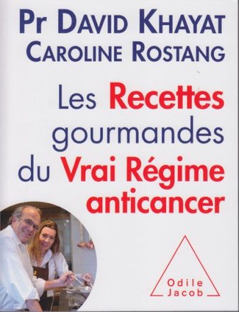 LES RECETTES GOURMANDES DU VRAI REGIME ANTICANCER